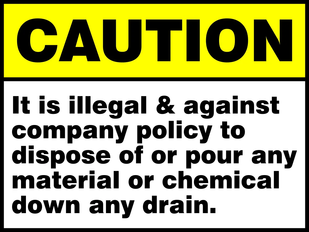 Caution: It is illegal & against company policy to dispose of or pour etc Safety Sign (CAU04)